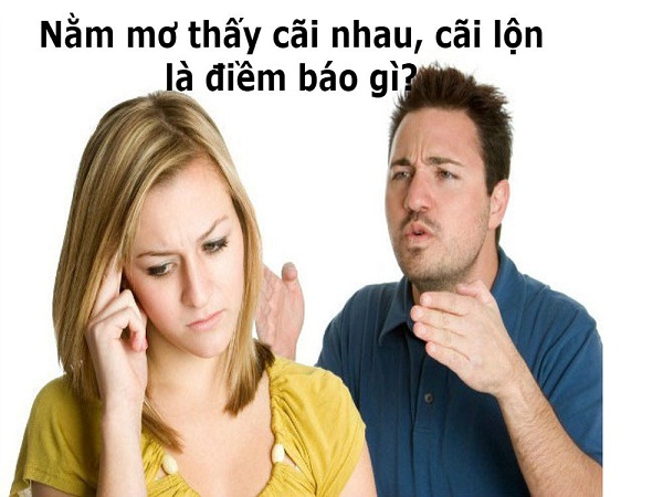 Mơ thấy cãi nhau đánh bao nhiêu trong xổ số miền bắc