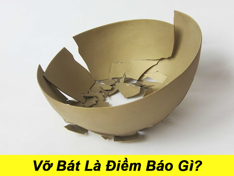 Mơ vỡ bát điềm báo gì đánh số đề gì
