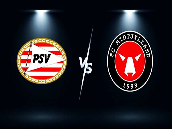 nhận định Midtjylland vs PSV, 01h00 ngày 11/8 Cup C1