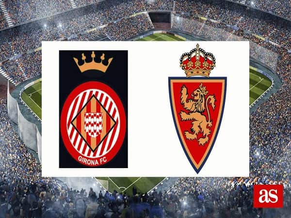 nhận định Girona vs Zaragoza 26/10