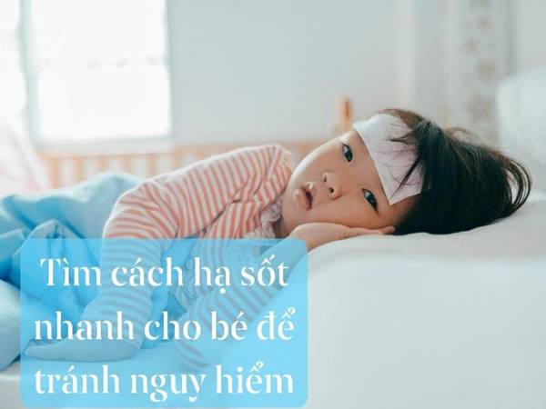 Cách hạ sốt cho trẻ sơ sinh và trẻ nhỏ hiệu quả