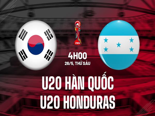 Nhận định U20 Hàn Quốc vs U20 Honduras