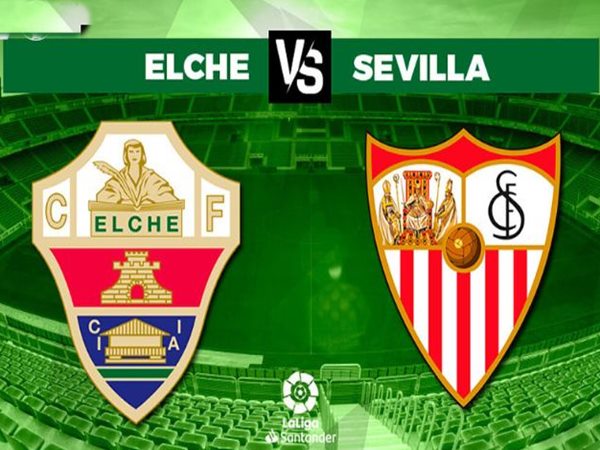 Soi tỷ lệ kèo Elche vs Sevilla