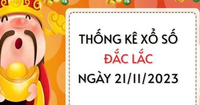 Thống kê xổ số Đắc Lắc ngày 21/11/2023 thứ 3 hôm nay