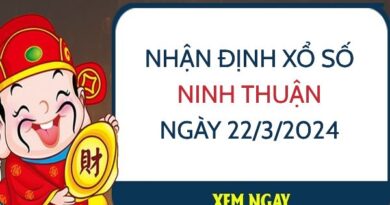 Nhận định xổ số Ninh Thuận ngày 22/3/2024 thứ 6 hôm nay