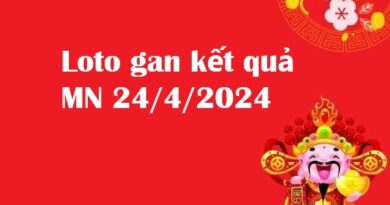 Loto gan kết quả miền Nam 24/4/2024