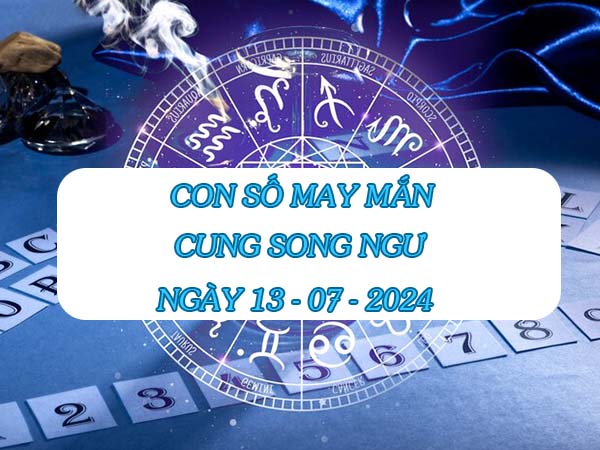 Danh sách con số may mắn cung Song Ngư ngày 13/7/2024
