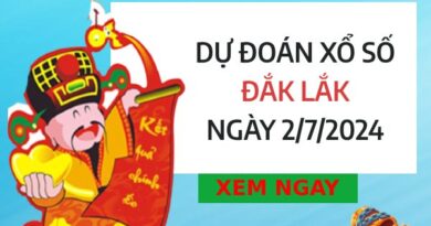 Dự đoán KQ xổ số Đắc Lắc ngày 2/7/2024 thứ 3 hôm nay