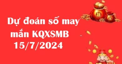 Dự đoán số may mắn KQXSMB 15/7/2024