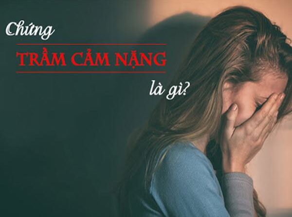 Triệu chứng trầm cảm nặng