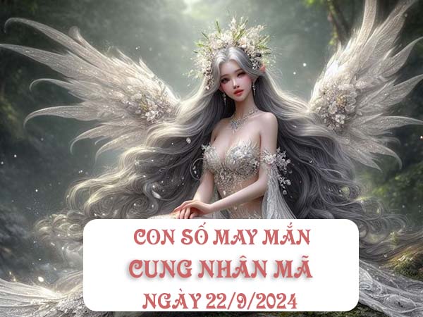 Bật mí con số may mắn cung Nhân Mã ngày 22/9/2024