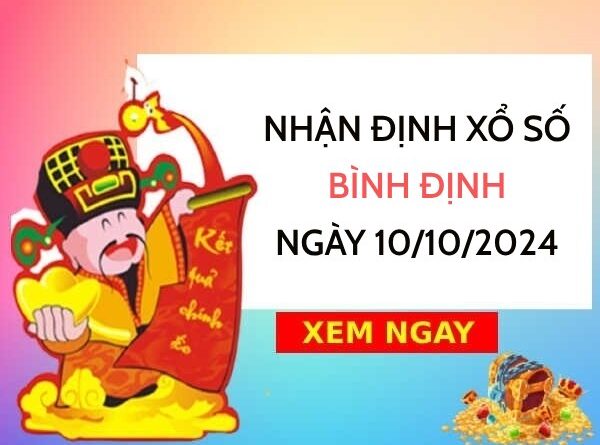 Nhận định xổ số Bình Định ngày 10/10/2024 chốt số đặc biệt