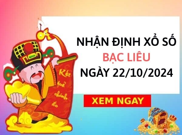 Nhận định con số may mắn xổ số Bạc Liêu ngày 22/10/2024 thứ 3